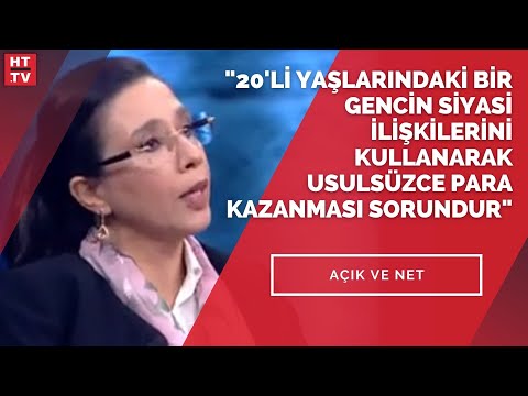 “20’li yaşlarındaki bir gencin siyasi ilişkilerini kullanarak usulsüzce para kazanması sorundur”