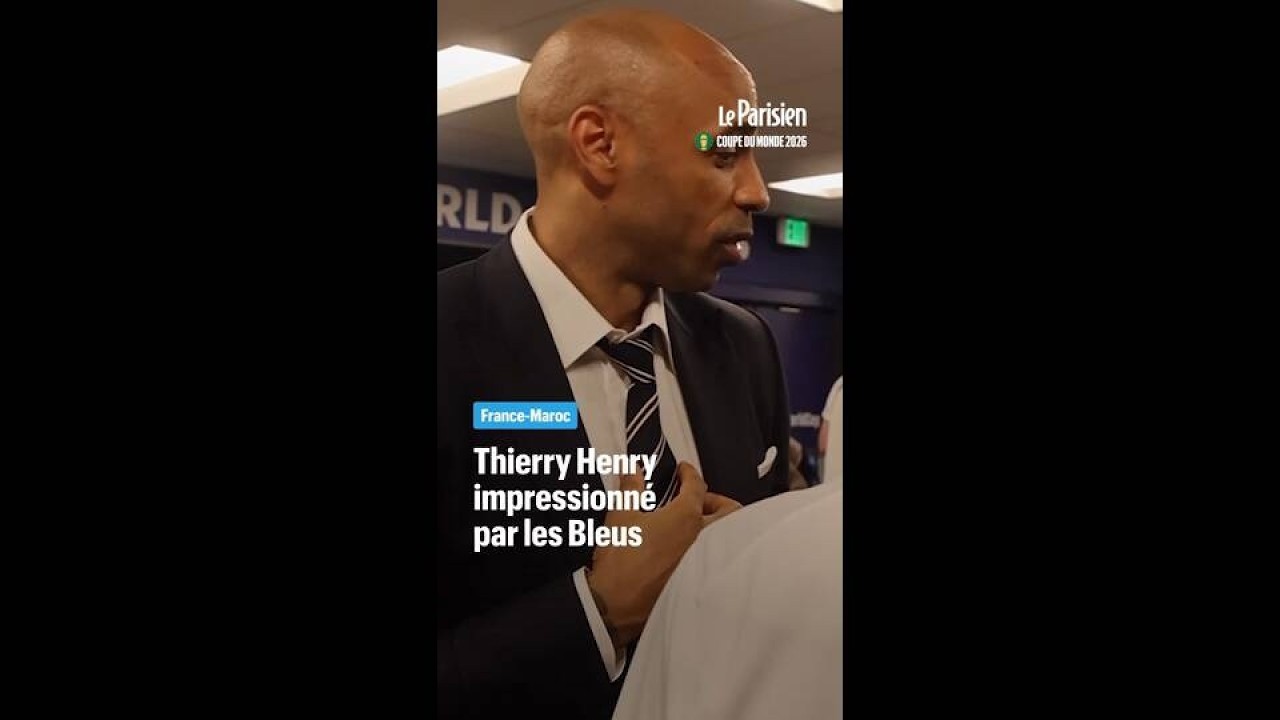 Thierry Henry impressionné par les Bleus après leur victoire face au Maroc