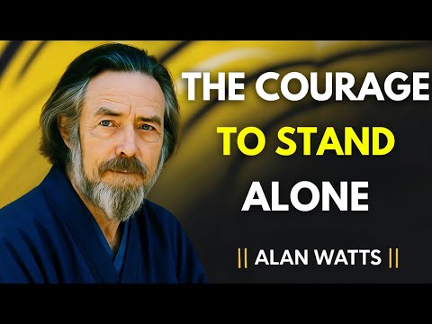 The Courage to Stand Alone: Unlock the Hidden Power Within You | ALAN WATTS