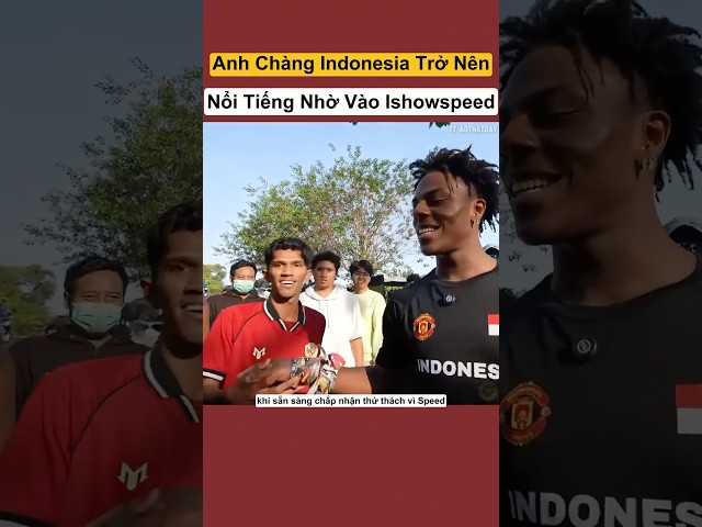 Anh Chàng Indonesia Trở Nên Nổi Tiếng Nhờ Vào Ishowspeed #shorts