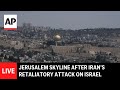 LIVE: Jerusalem skyline after Irans retaliatory missile attack on Israel