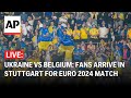 Euro 2024 LIVE: Fans arrive in Stuttgart ahead of Ukraine vs Belgium match