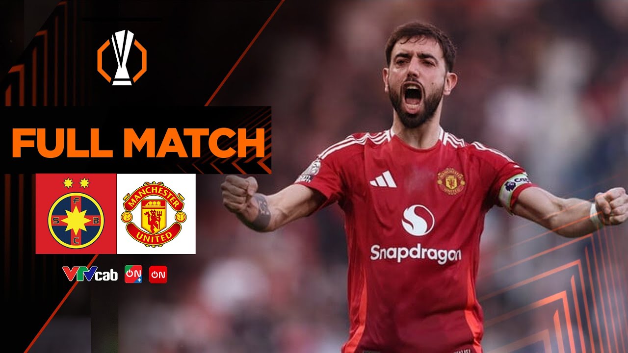 🔴Full Match: FCSB vs MANCHESTER UNITED | Dàn sao MU phô diễn tài năng UEL 24 25