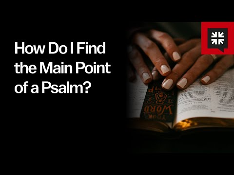 How Do I Find the Main Point of a Psalm?