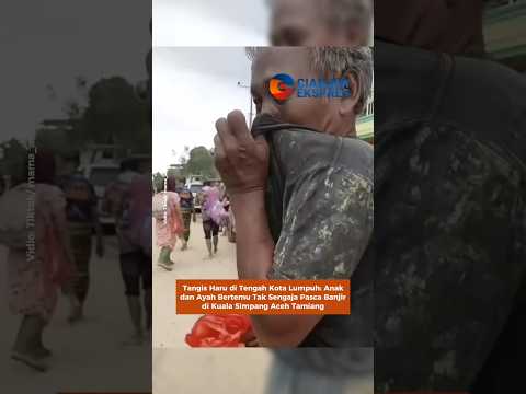 Tangis Haru di Tengah Kota Lumpuh: Anak dan Ayah Bertemu Tak Sengaja Pasca Banjir di Kuala Simpang