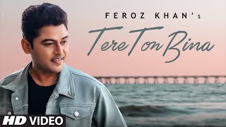 Tere Ton Bina – Feroz Khan