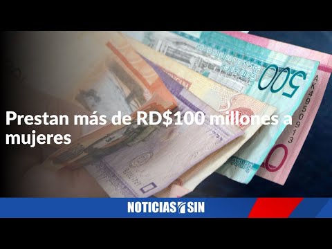 Prestan más de RD$100 millones a mujeres