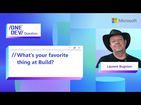 What’s your favorite thing at Build with Laurent Bugnion