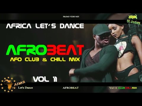 NAIJA / AFROBEAT VIDEO MIX VOL 11 (club&chill) - DJ JUDEX ft. Runtown. P Square. Tekno.