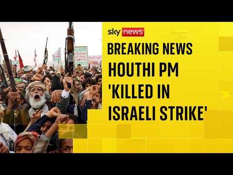 Yemen: Houthi prime minister 'killed in Israeli strike' on Sanaa