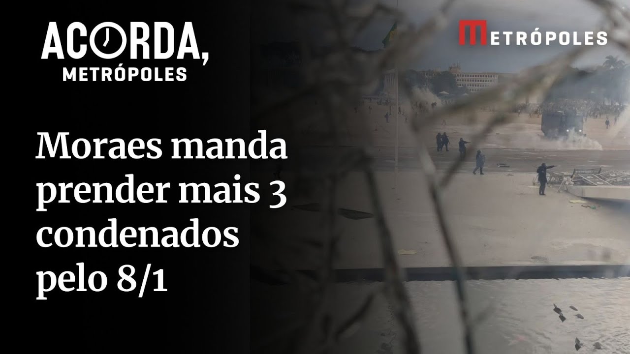 Saiba quem são Moraes manda prender mais 3 condenados pelo 81