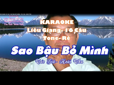 KARAOKE-  LIÊU GIANG 16 CÂU - SAO BẬU BỎ MÌNH - TÁC GIẢ-  HOÀI THU