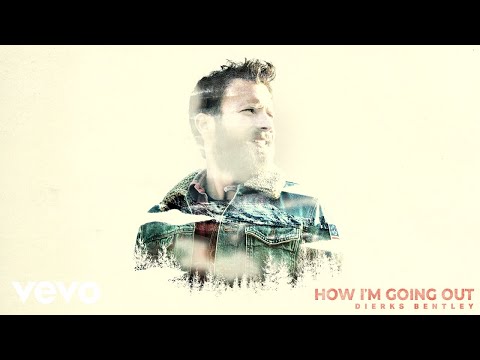 Dierks Bentley - How I’m Going Out (Audio)