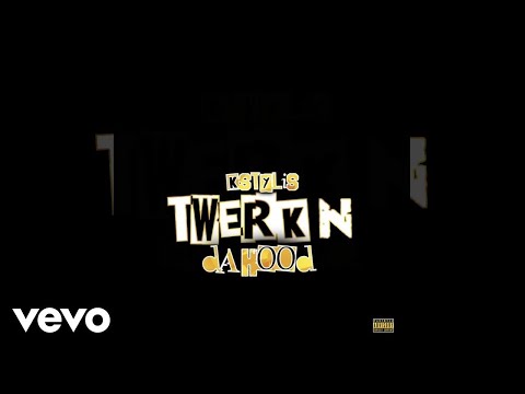 Kstylis - Twerk N Da Hood (Lyric Video)