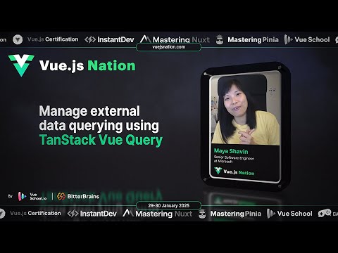 Vue.js Nation: Manage external data querying using TanStack Vue Query ~ Maya Savin