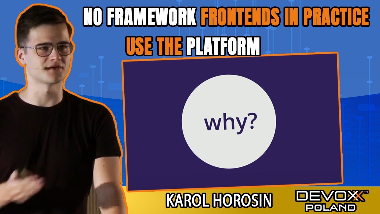 No framework frontends in practice • Karol Horosin • Devoxx Poland 2021
