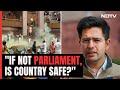 AAPs Raghav Chadha On Parliament Security Breach: If Not Parliament, Is Country Safe?