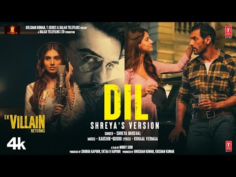 Dil: Shreya's Version | Ek Villain Returns | John,Disha,Arjun,Tara | Kaushik-Guddu,Mohit | Bhushan K