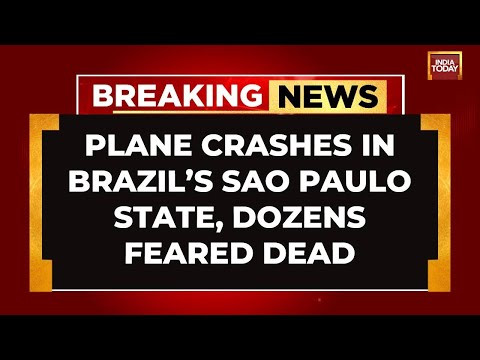 Plane Crashes In Brazil's Sao Paulo State, Dozens Feared Dead, Cause Of Crash Unknown | India Today