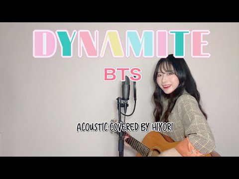 Dynamite / BTS(방탄소년단) acoustic covered by hiyori 【弾き語りフル】