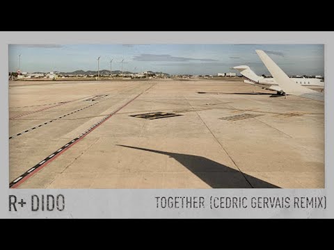R Plus & Dido - Together (Cedric Gervais Remix Edit)