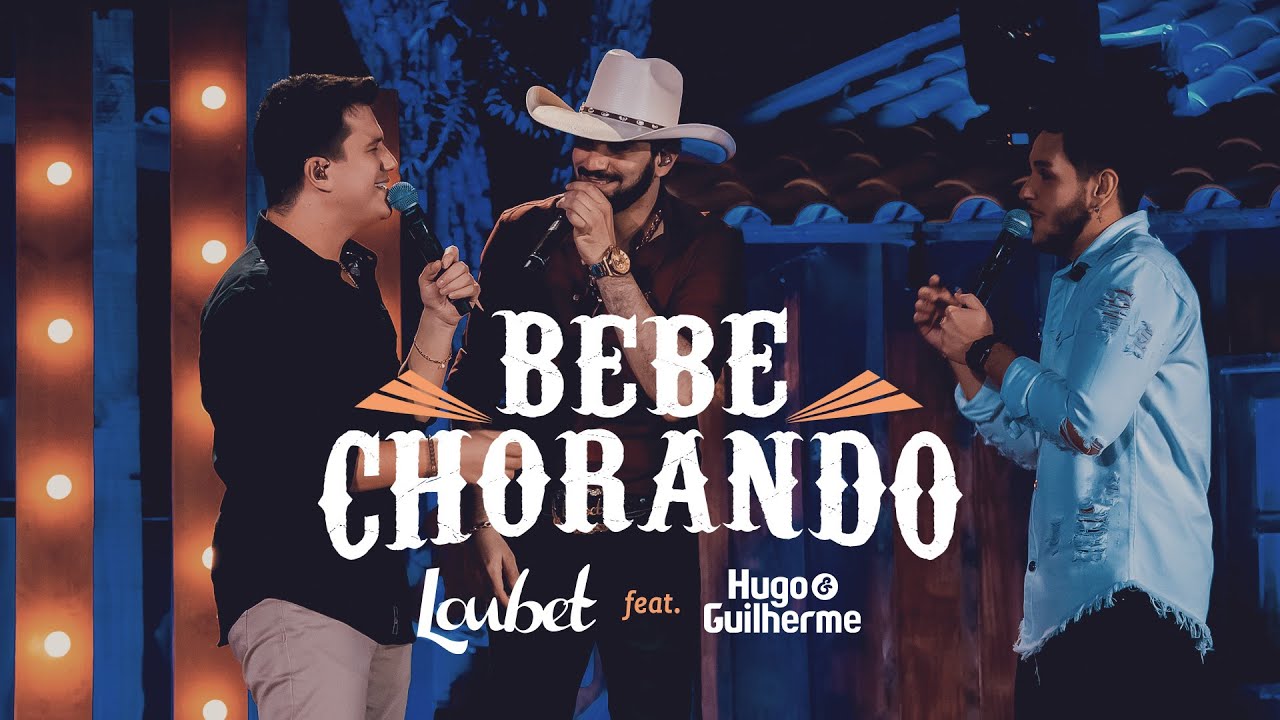 Loubet – Bebe chorando (Part. Hugo e Guilherme)