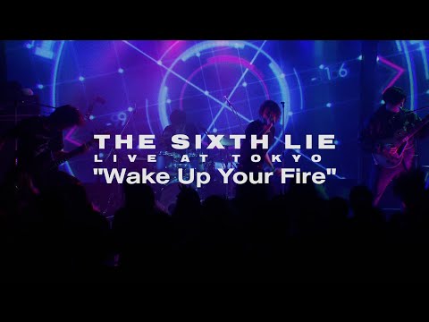【LIVE VIDEO】THE SIXTH LIE - Wake Up Your Fire