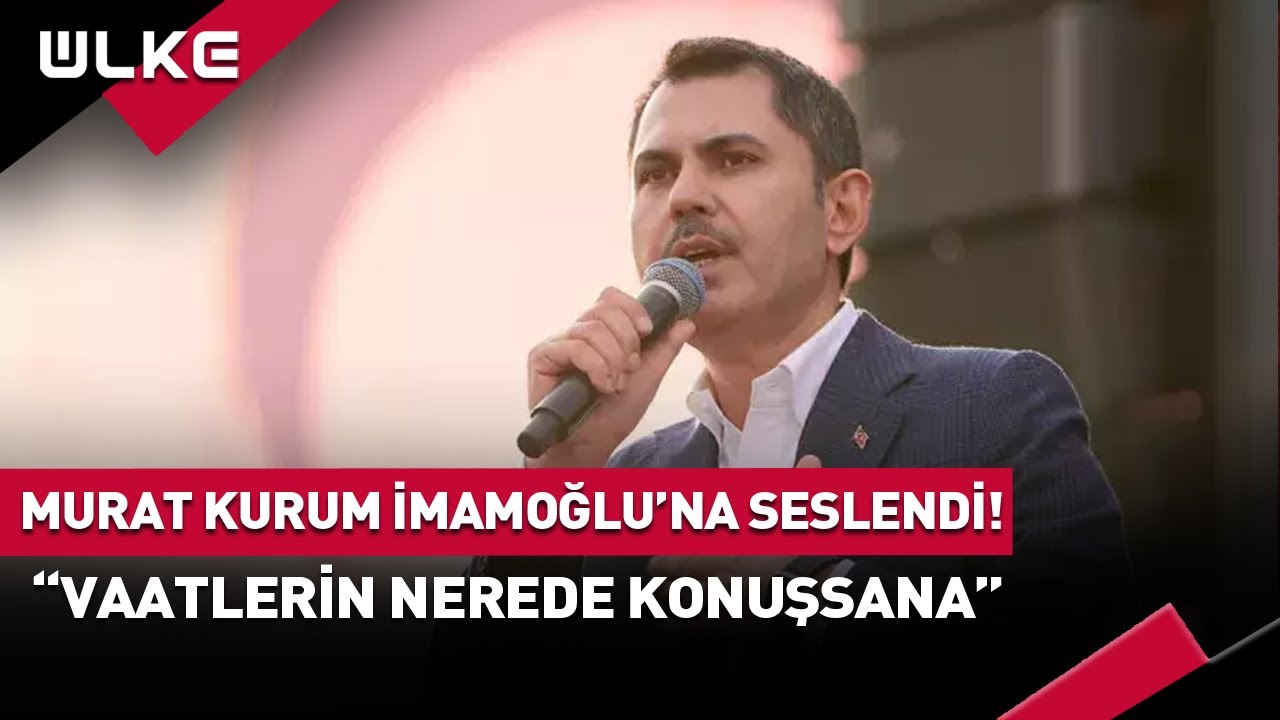Murat Kurum'dan İmamoğlu'na: Vaatlerin Nerede Konuşsana!" #haber