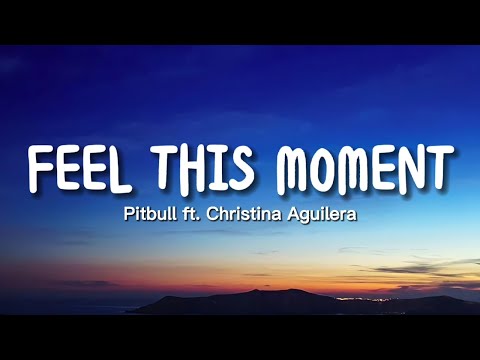 Pitbull - Feel This Moment (Lyrics) ft. Christina Aguilera