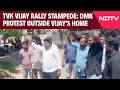 TVK Vijay Rally Stampede: DMK Protest Outside Vijays Home