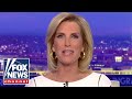 Laura Ingraham: Protecting America first was never the Biden admins priority