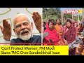 PM Modi Slams TMC Over Sandeshkhali | TMC Does Not Care About Women | NewsX