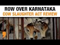 Political Slugfest in Karnataka Over Cow Slaughter Act Review | News9