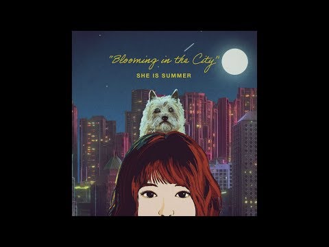 SHE IS SUMMER「Bloom in the city」 - short version -