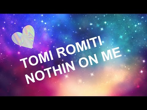 NOTHING ON ME- TONI ROMITI LYRICS