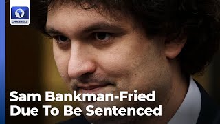 Sam Bankman-Fried Due To Be Sentenced