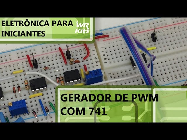 GERADOR DE PWM COM 741 | Eletrônica para Iniciantes #070