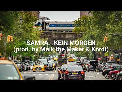 SAMRA - KEIN MORGEN (prod. by Maik the Maker & Kordi)