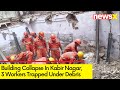 Building Collapse In Kabir Nagar | Three Workers Trapped Under Debris | NewsX