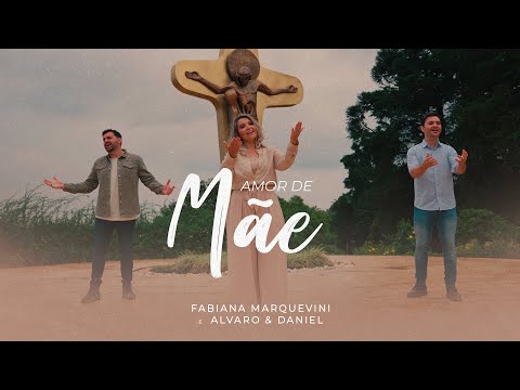 Amor de Mãe – Fabiana Marquevini e Alvaro & Daniel (Clipe Oficial)