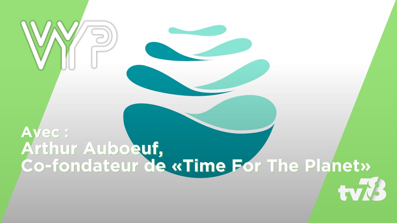 VYP avec Arthur Auboeuf co-fondateur de Time For The Planet