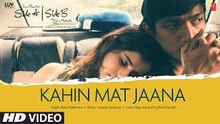 Kahin Mat Jaana – Rahul Rajhowa (Side A Side B) Video HD