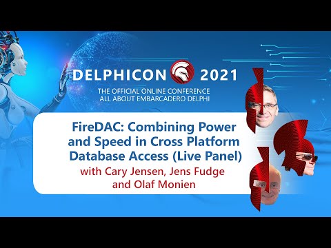 DelphiCon 2021: FireDAC: Combining Power and Speed in Cross Platform Database Access (Live Panel)