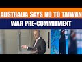 Australia Refuses Pre-Commitment to Taiwan War | Albanese Backs Status Quo in China Visit | News9