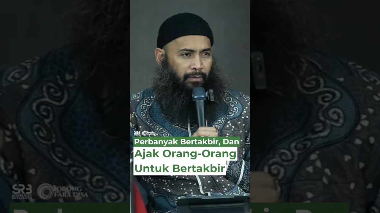 Perbanyak Bertakbir, Dan Ajak Orang-Orang Untuk Bertakbir - Ustadz Dr. Syafiq Riza Basalamah, M.A.