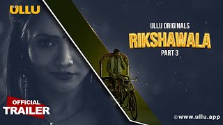 Rikshawala : Part 3 (2023) Ullu Hindi Web Series Trailer