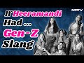 Heeramandi Cast Exclusive: We Asked Heeramandi Stars To Decode Gen Z Slang. Only One Could