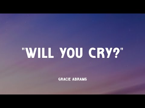 Gracie Abrams - Will you cry?  (Music Video Lyrics)