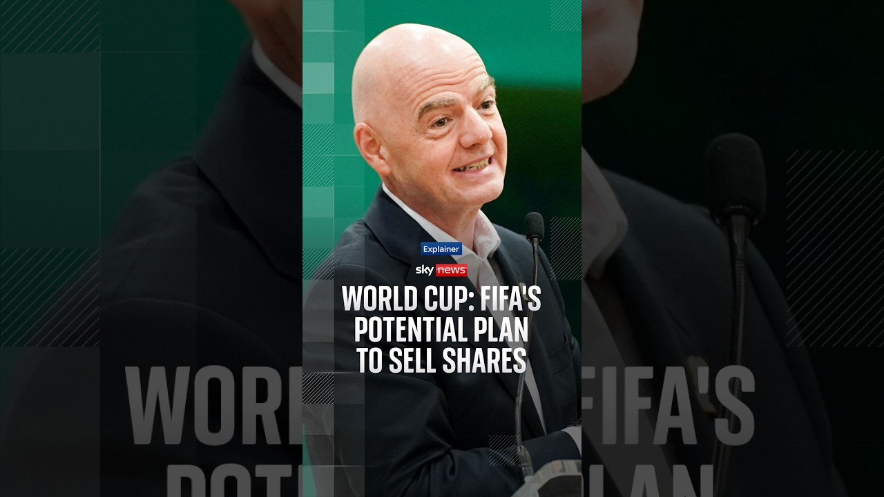 World cup: FIFA's potential plan to sell shares explained