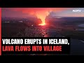 Volcano Lava Flows Into Iceland Village, Engulfs 3 Homes
